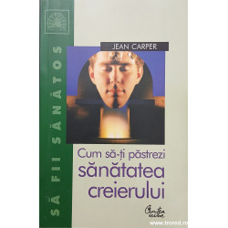Cum sa-ti pastrezi sanatatea creierului