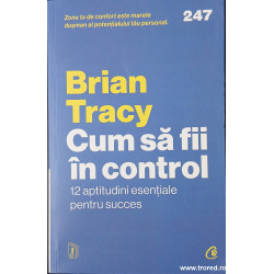 Cum sa fii in control 12 aptitudini esentiale pentru succes
