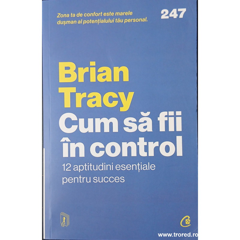 Cum sa fii in control 12 aptitudini esentiale pentru succes