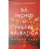 Sa inchizi o pasare salbatica