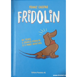 Fridolin Un teckel, o zgarda pierduta si o mare aventura