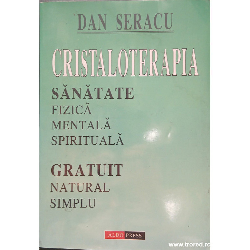 Cristaloterapia Sanatate fizica, mentala, spirituala