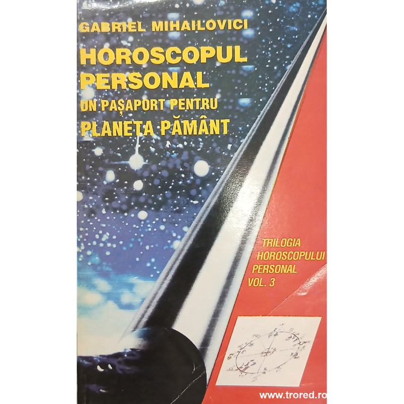 Horoscopul personal un pasaport pentru planeta Pamant volumul 3