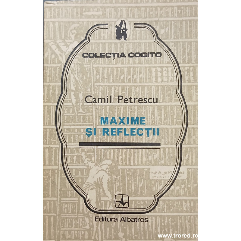 Maxime si reflectii Camil Petrescu