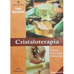 Cristaloterapia Puterea terapeutica a mineralelor
