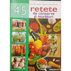 Cele mai delicioase 45 retete de conserve si muraturi