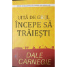 Uita de griji, incepe sa traiesti