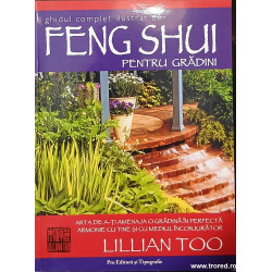 Ghidul complet ilustrat de Feng Shui pentru gradini