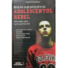 Ghid de supravietuire cu adolescentul rebel