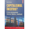 Capitalismul incotro? Criza economica, mersul ideilor, institutii