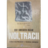 Noi. tracii Istoria multimilenara a neamului romanesc