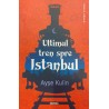Ultimul tren spre Istanbul