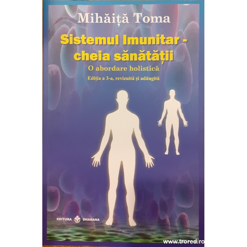 Sistemul imunitar - cheia sanatatii. O abordare holistica
