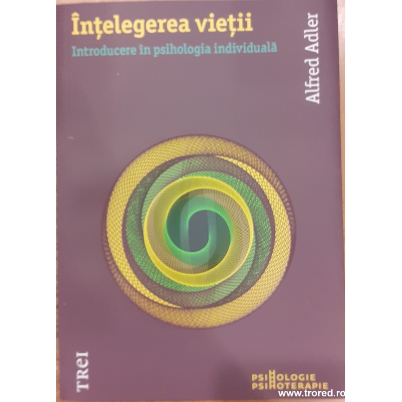 Intelegerea vietii. Introducere in psihologia individuala