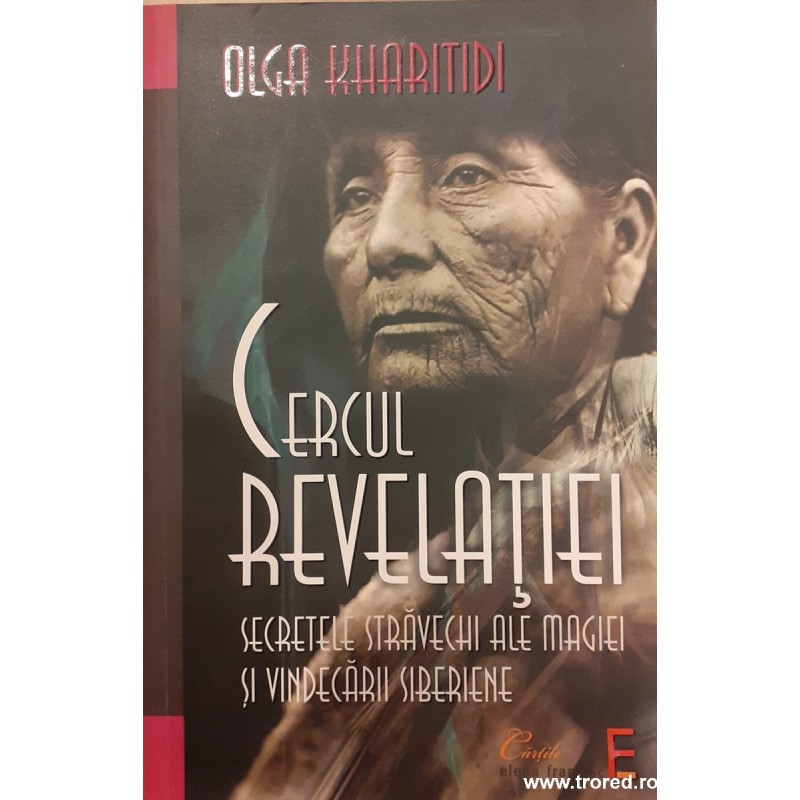 Cercul revelatiei - secretele stravechi ale magiei si vindecarii siberiene