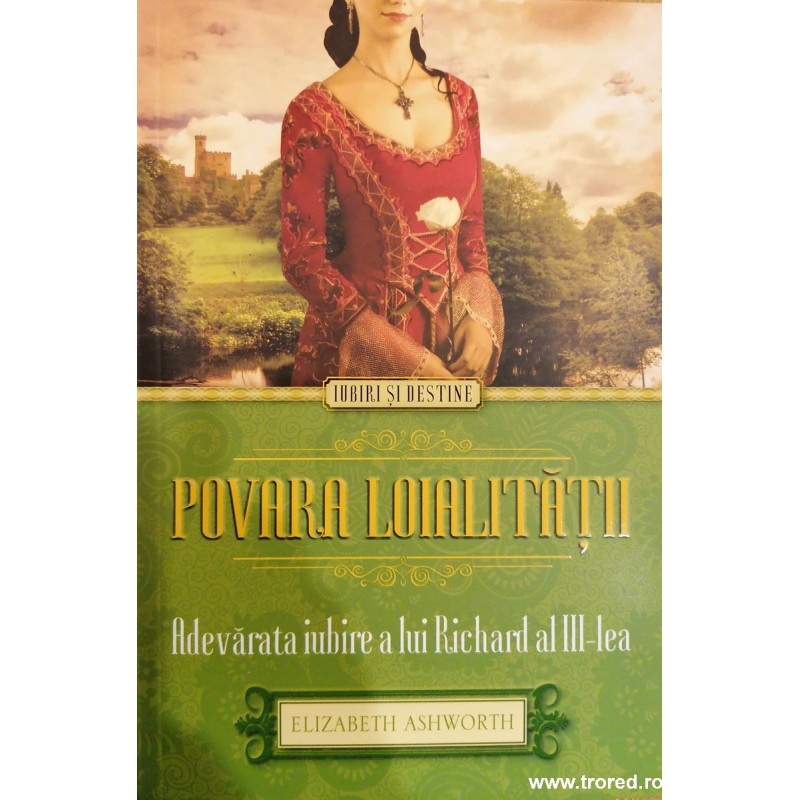 Povara loialitatii Adevarata iubire a lui Richard al III-lea. Colectia Iubiri si destine