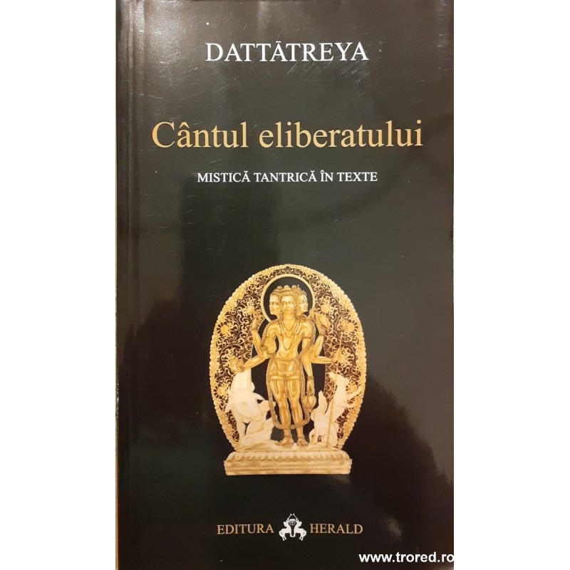 Cantul eliberatului. Mistica tantrica in texte