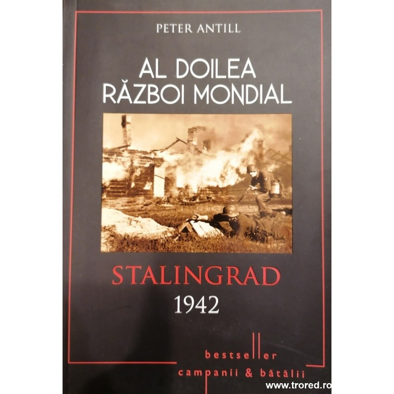 Al doilea razboi mondial. Stalingrad 1942