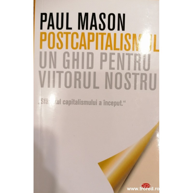 Postcapitalismul. Un ghid pentru viitorul nostu