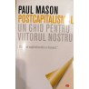 Postcapitalismul. Un ghid pentru viitorul nostu