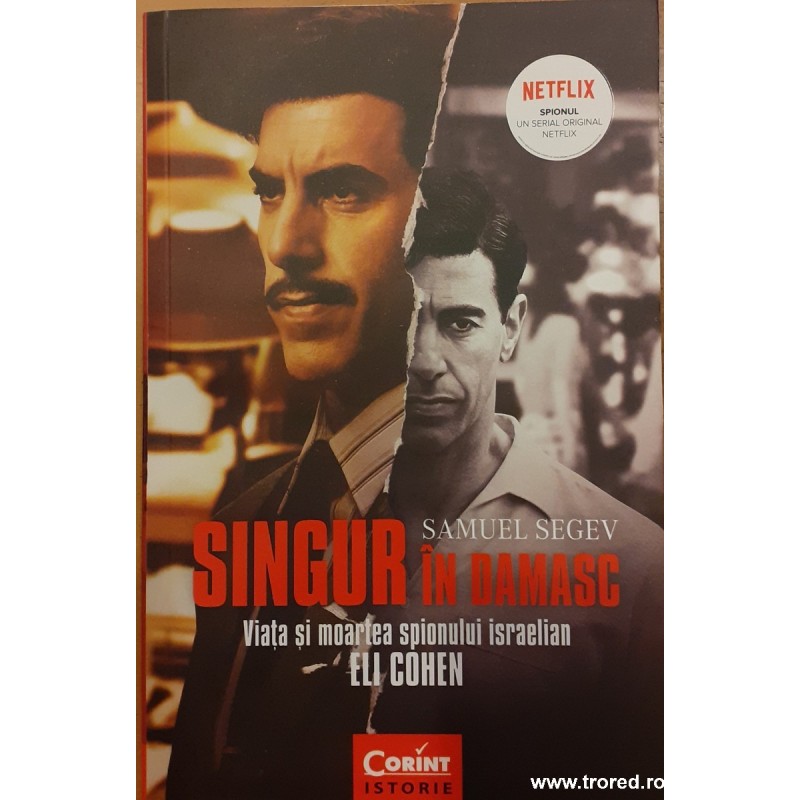 Singur in Damasc. Viata si moartea spionului israelian Eli Cohen