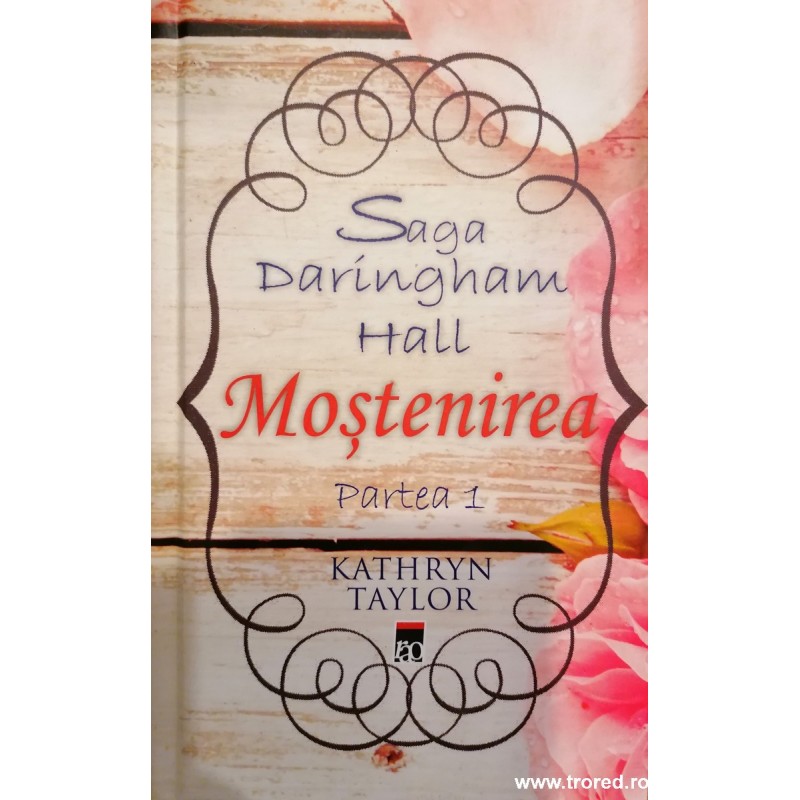 Mostenirea. Volumul 1 Saga Daringham Hall