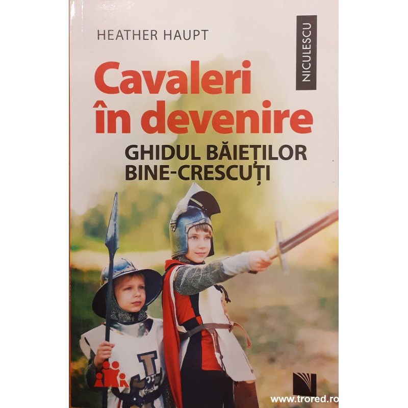 Cavaleri in devenire. Ghidul baietilor bine-crescuti