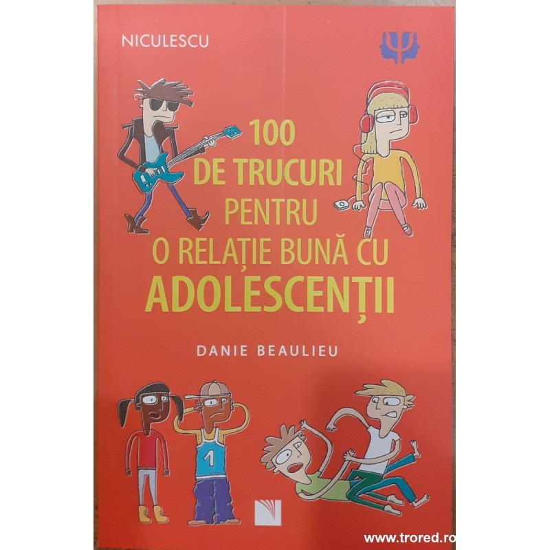 100 de trucuri pentru o relatie buna cu adolescentii