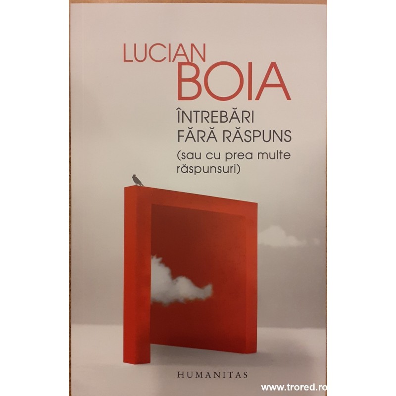 Intrebari fara raspuns (sau cu prea multe raspunsuri)