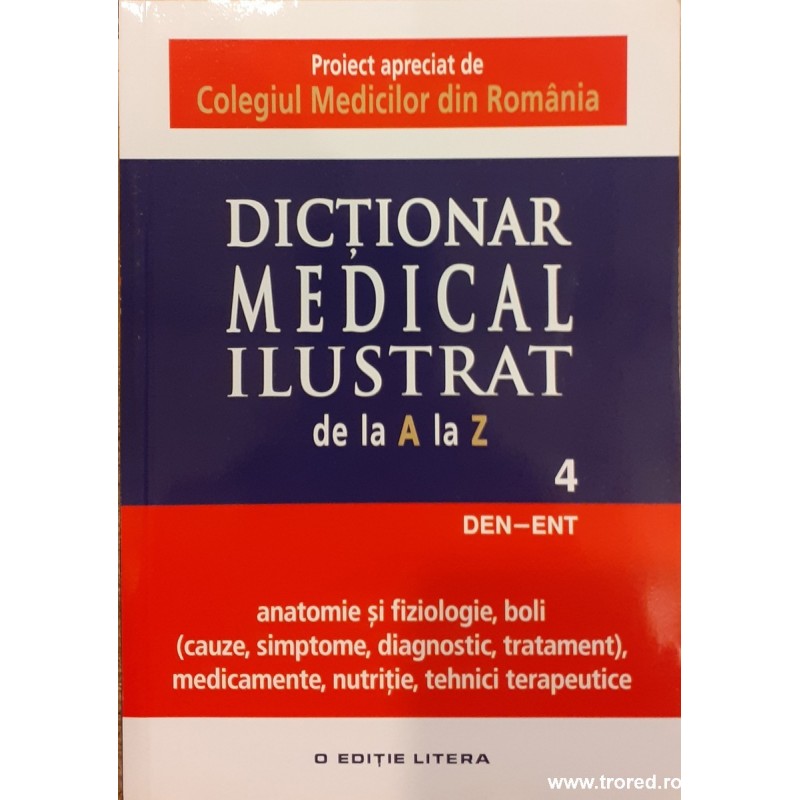 Dictionar medical ilustrat de la A la Z. Volumul 4 DEN-ENT