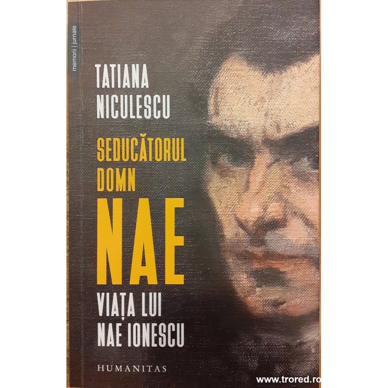Seducatorul domn Nae. Viata lui Nae Ionescu Seducatorul domn Nae. Viata lui Nae Ionescu