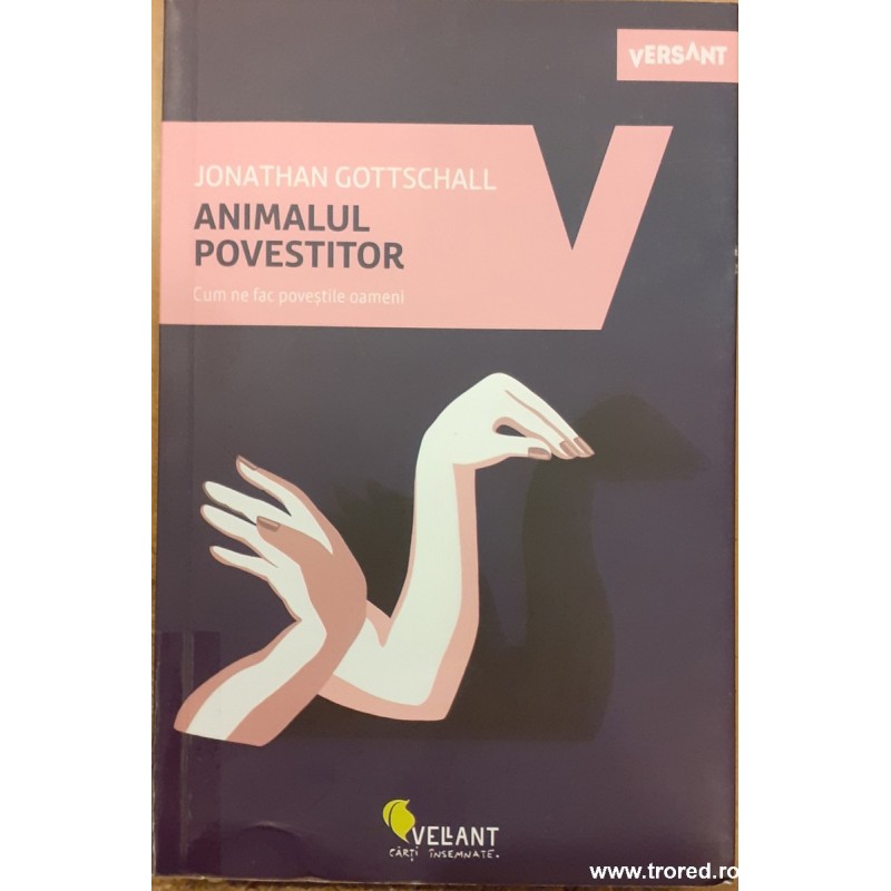 Animalul povestitor. Cum ne fac povestile oameni