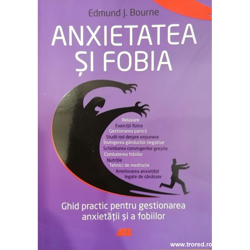 Anxietatea si fobia. Ghid practic pentru gestionarea anxietatii si a fobiilor