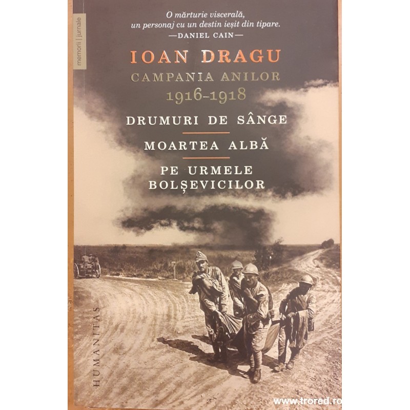 Campania anilor 1916-1918. Drumuri de sange. Moartea alba. Pe urmele bolsevicilor