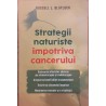 Strategii naturiste impotriva cancerului