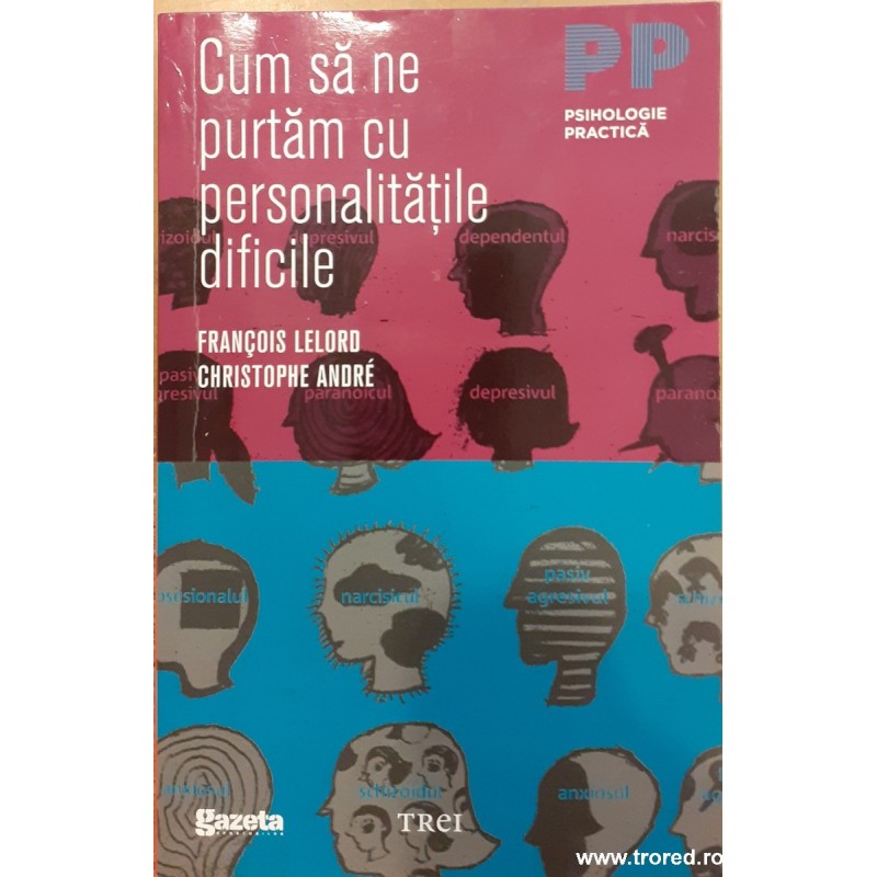 Cum sa ne purtam cu personalitatile dificile
