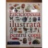 Enciclopedia ilustrata pentru copii