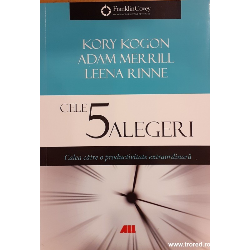 Cele 5 alegeri. Calea catre o productivitate extraordinara