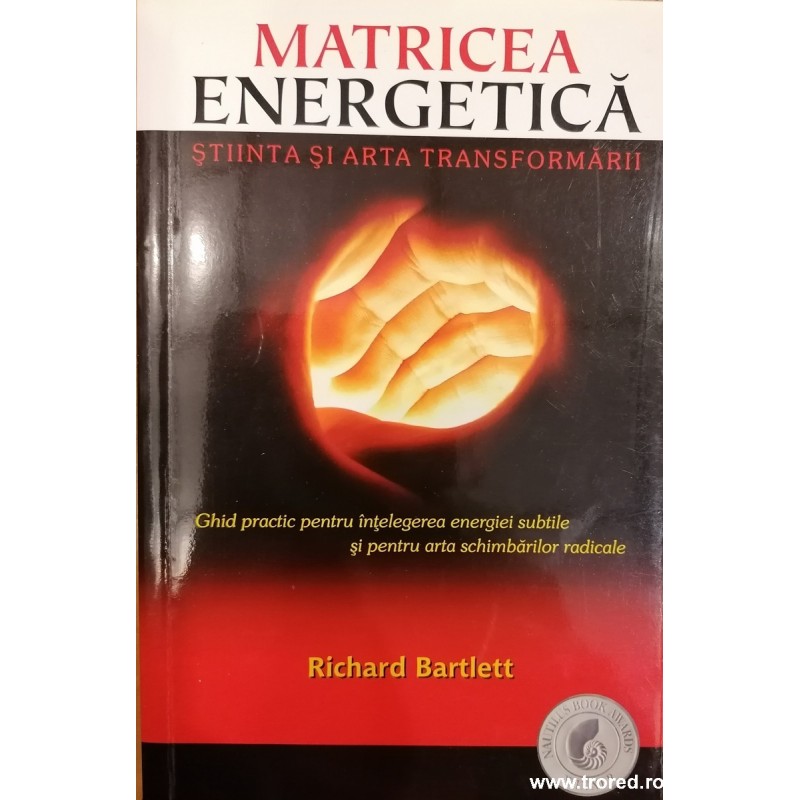 Matricea energetica. Stiinta si arta transformarii