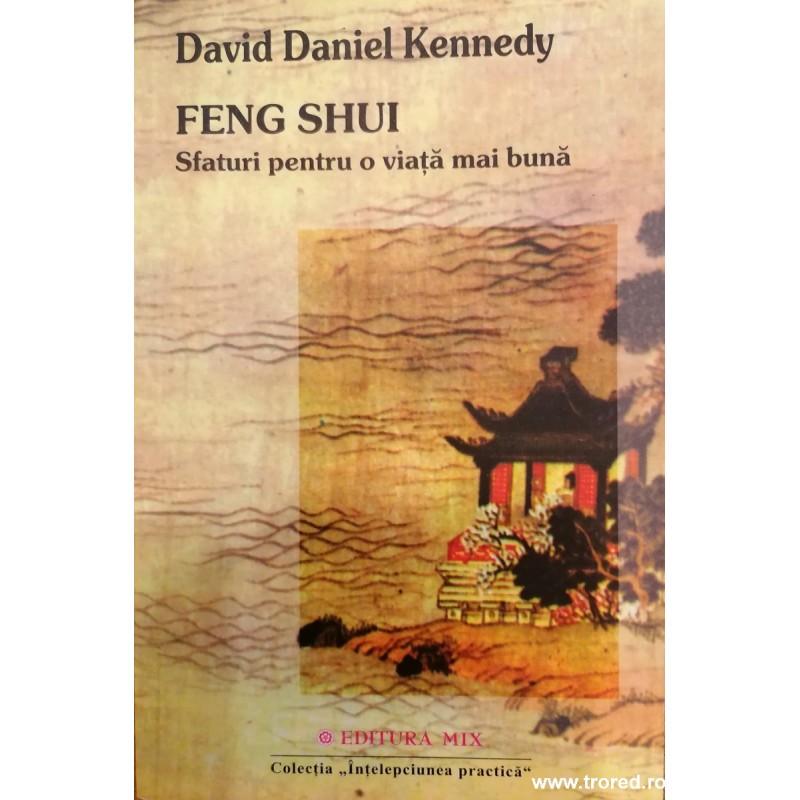 Feng Shui. Sfaturi pentru o viata mai buna
