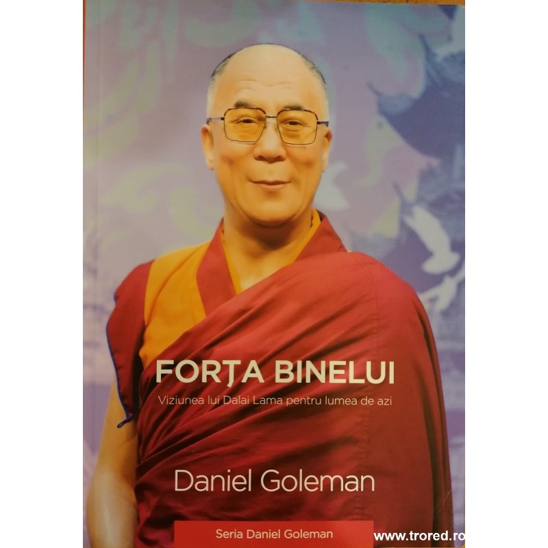 Forta binelui. Viziunea lui Dalai Lama pentru lumea de azi