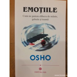 Emotiile Cum ne putem elibera de manie, gelozie si teama Osho