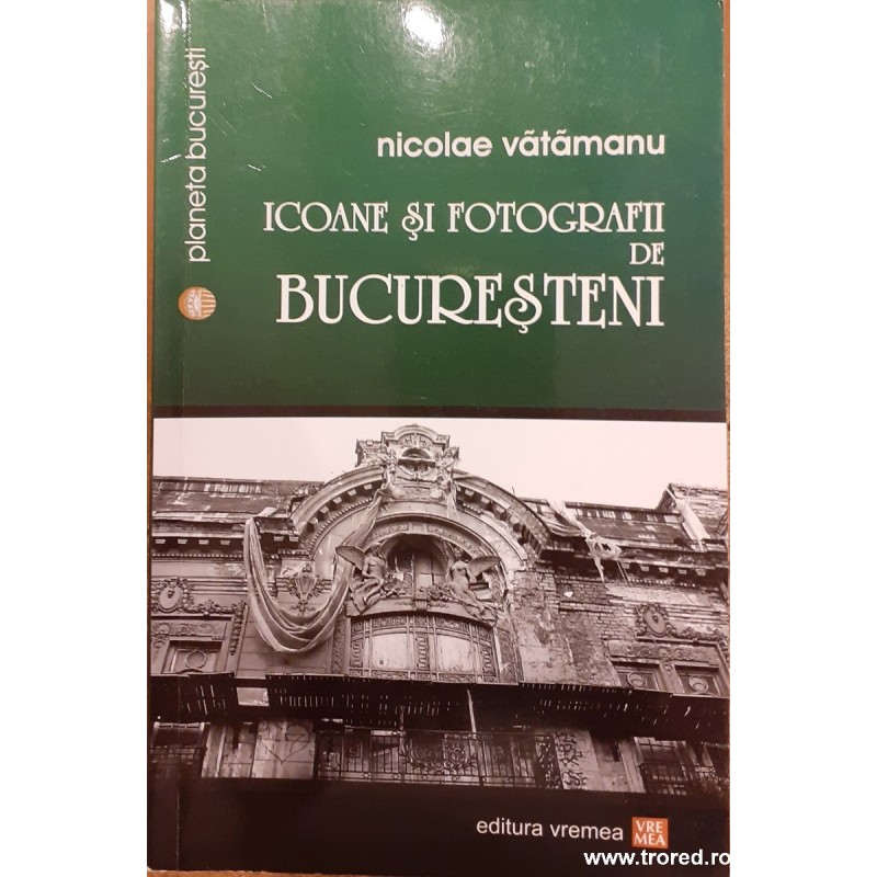 Icoane si fotografii de bucuresteni