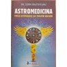 Astromedicina. Cheile astrologice ale terapiei bolilor