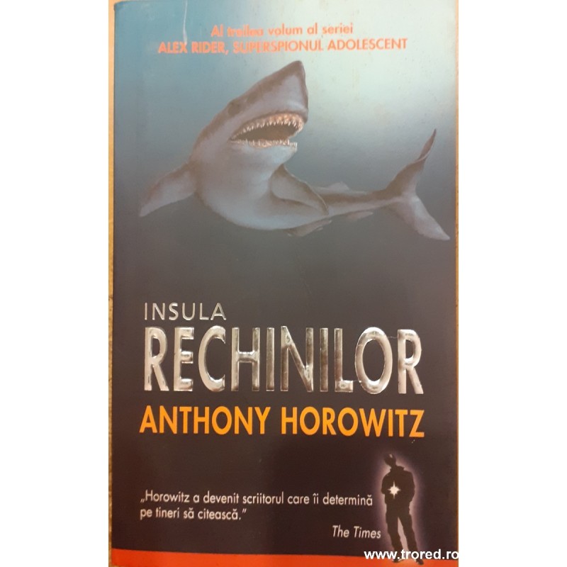 Insula rechinilor. Volumul 3 seria Alex Rider, superspionul adolescent