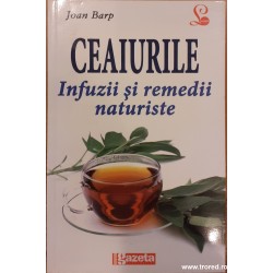 Ceaiurile. Infuzii si remedii naturiste