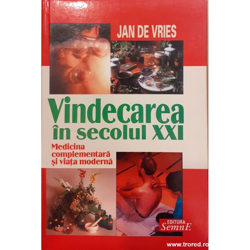 Vindecarea in secolul XXI. Medicina complementara si viata moderna