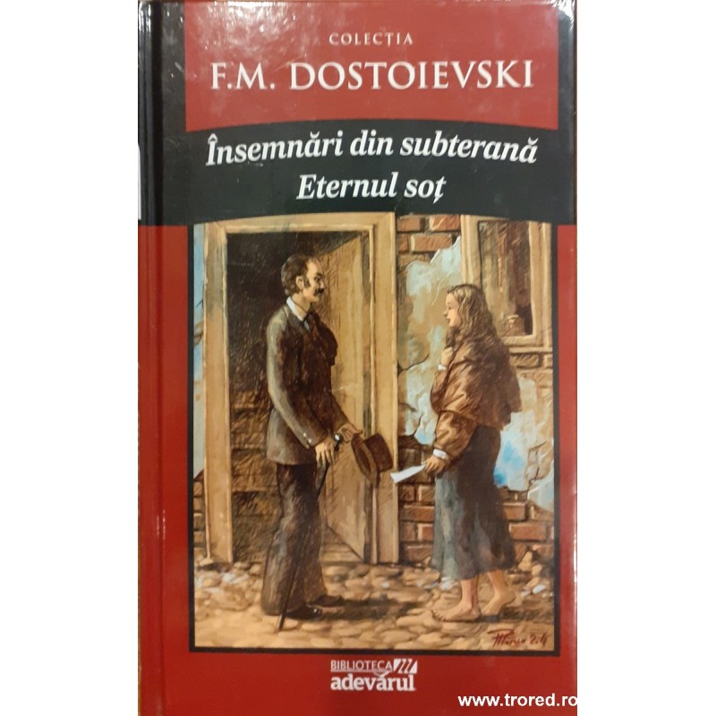 Insemnari din subterana / Colectia F.M. Dostoievski 6