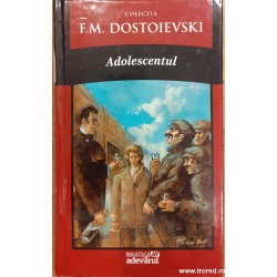 Adolescentul. Volumul 8 Colectia F.M. Dostoievski