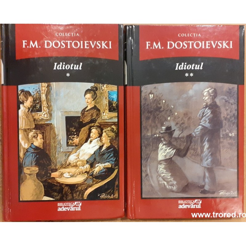 Idiotul. Colectia F.M. Dostoievski 4-5 Idiotul. Colectia F.M. Dostoievski 4-5